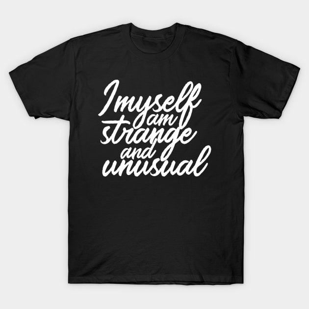 I Myself am Strange and Unusual T-Shirt by FiveThirtyOne